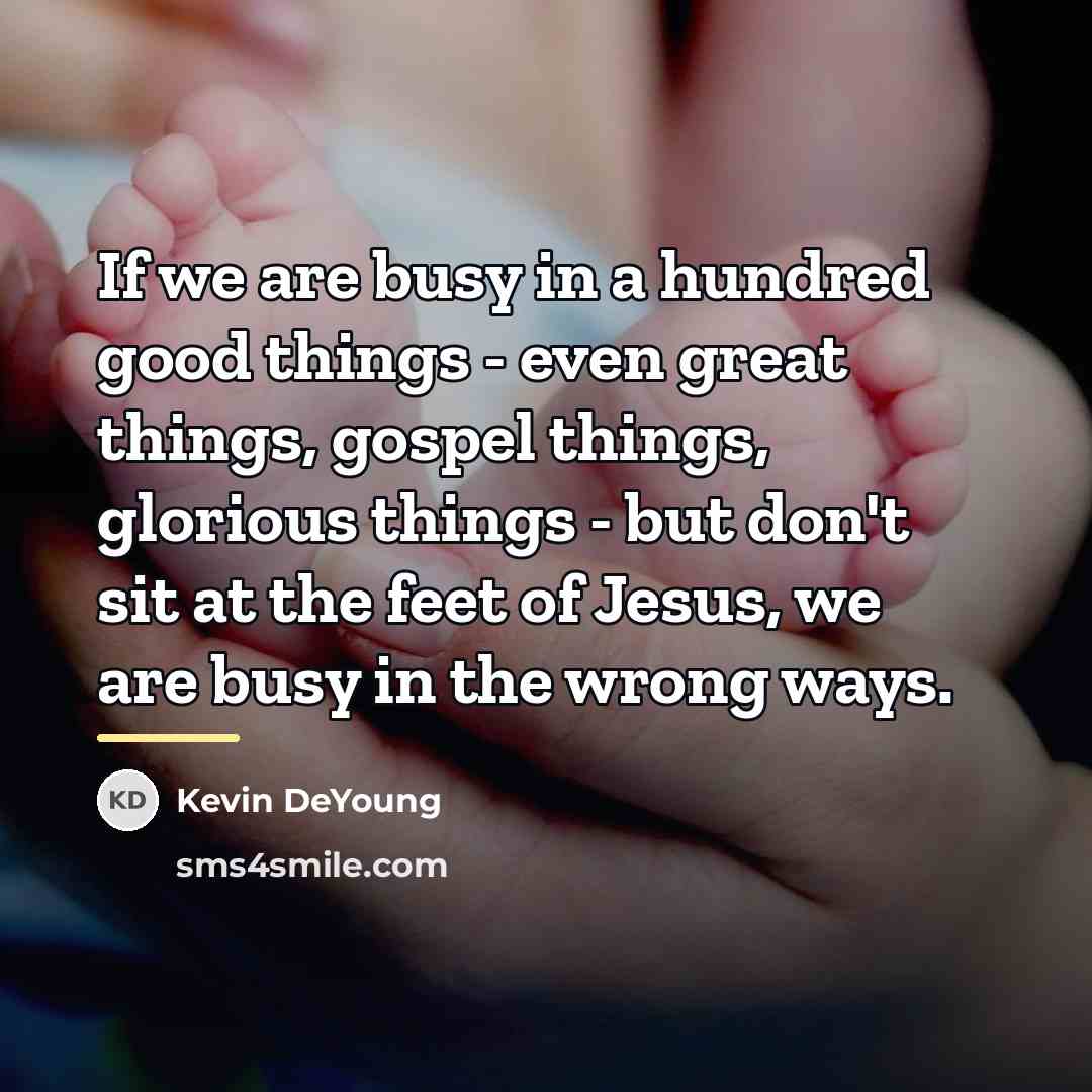 “If we are busy in a hundred good things -…” quote by Kevin DeYoung