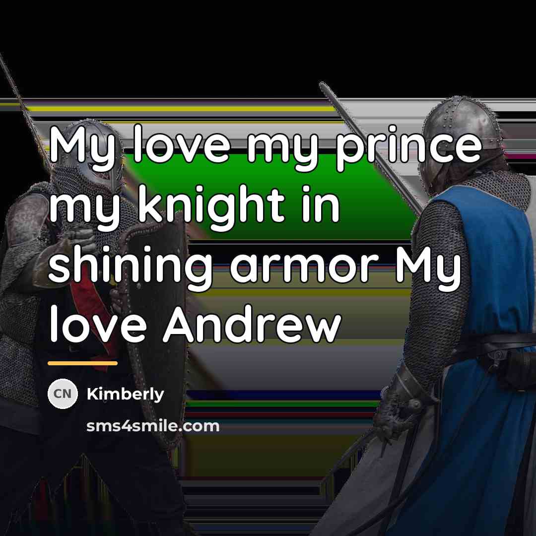 “My love my prince my knight in shining armor My…” quote by Kimberly