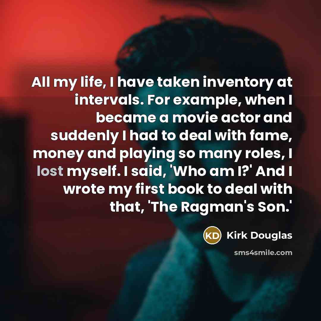 “All my life, I have taken inventory at intervals. For…” quote by Kirk Douglas