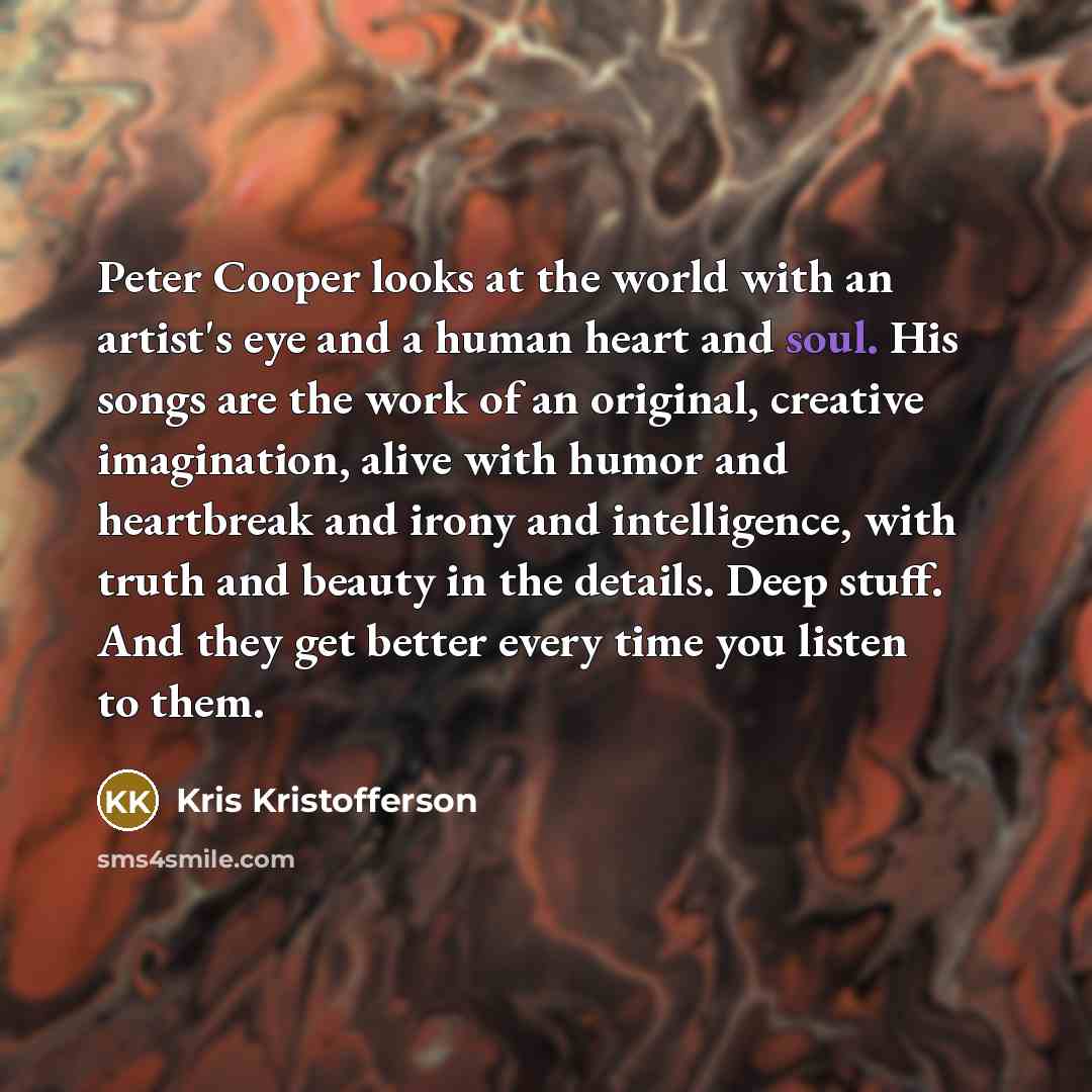“Peter Cooper looks at the world with an artist's eye…” quote by Kris Kristofferson