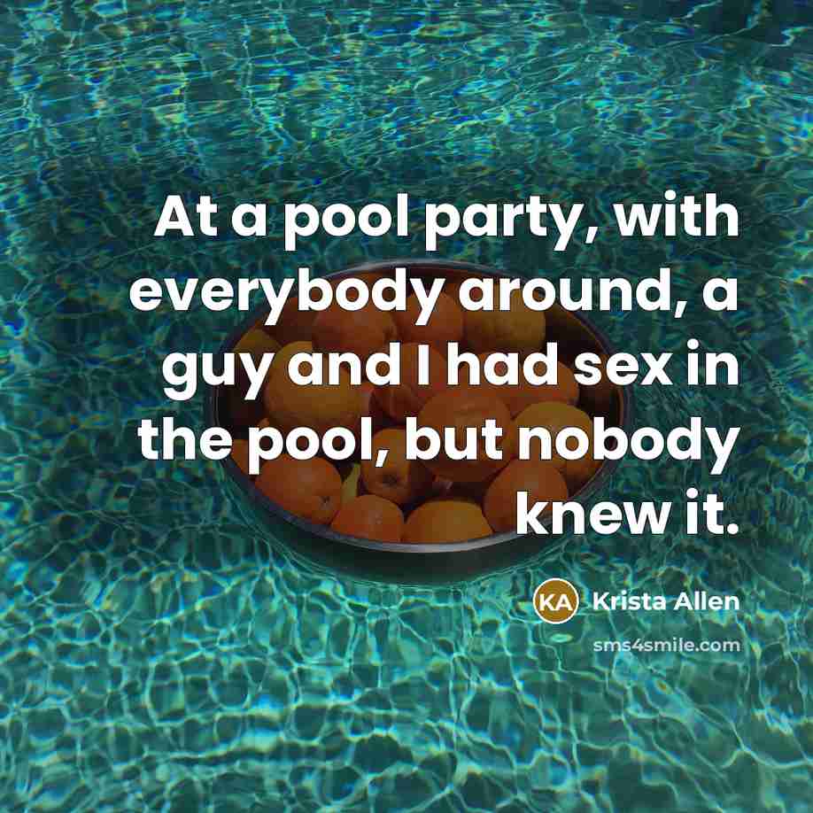 “At a pool party, with everybody around, a guy and…” quote by Krista Allen
