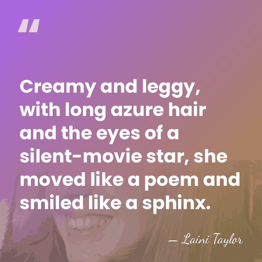 Creamy and leggy, with long azure hair and the eyes of a&hellip; - Laini Taylor