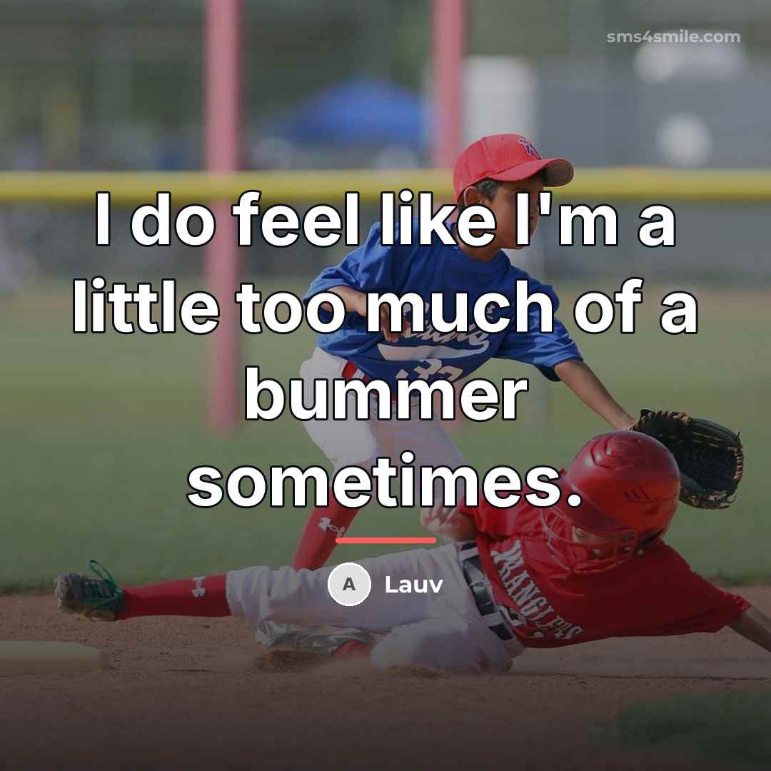 “I do feel like I'm a little too much of…” quote by Lauv