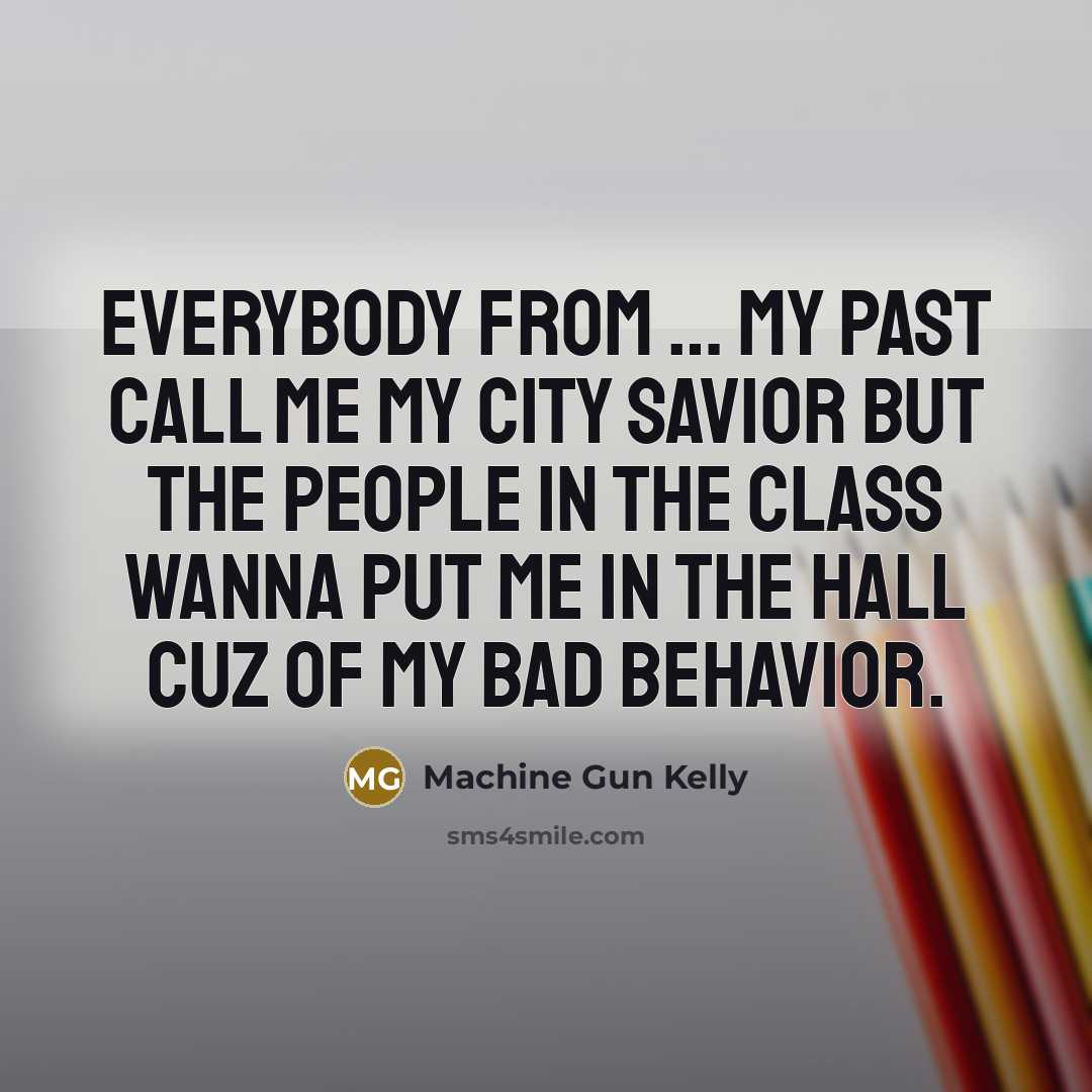 “Everybody from .... my past call me my city savior…” quote by Machine Gun Kelly