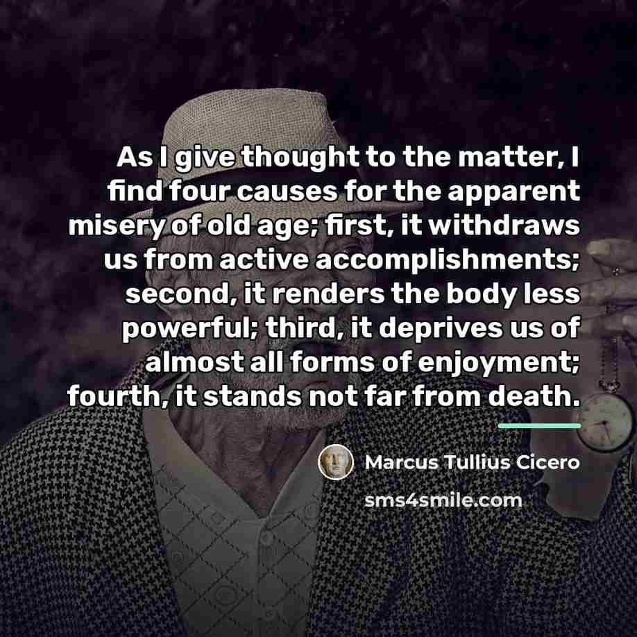 “As I give thought to the matter, I find four…” quote by Marcus Tullius Cicero