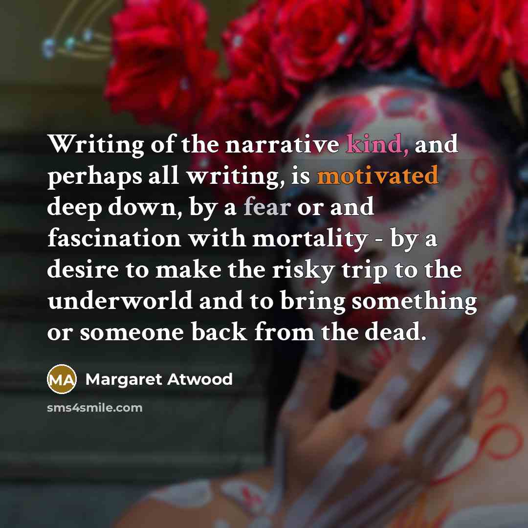 “Writing of the narrative kind, and perhaps all writing, is…” quote by Margaret Atwood