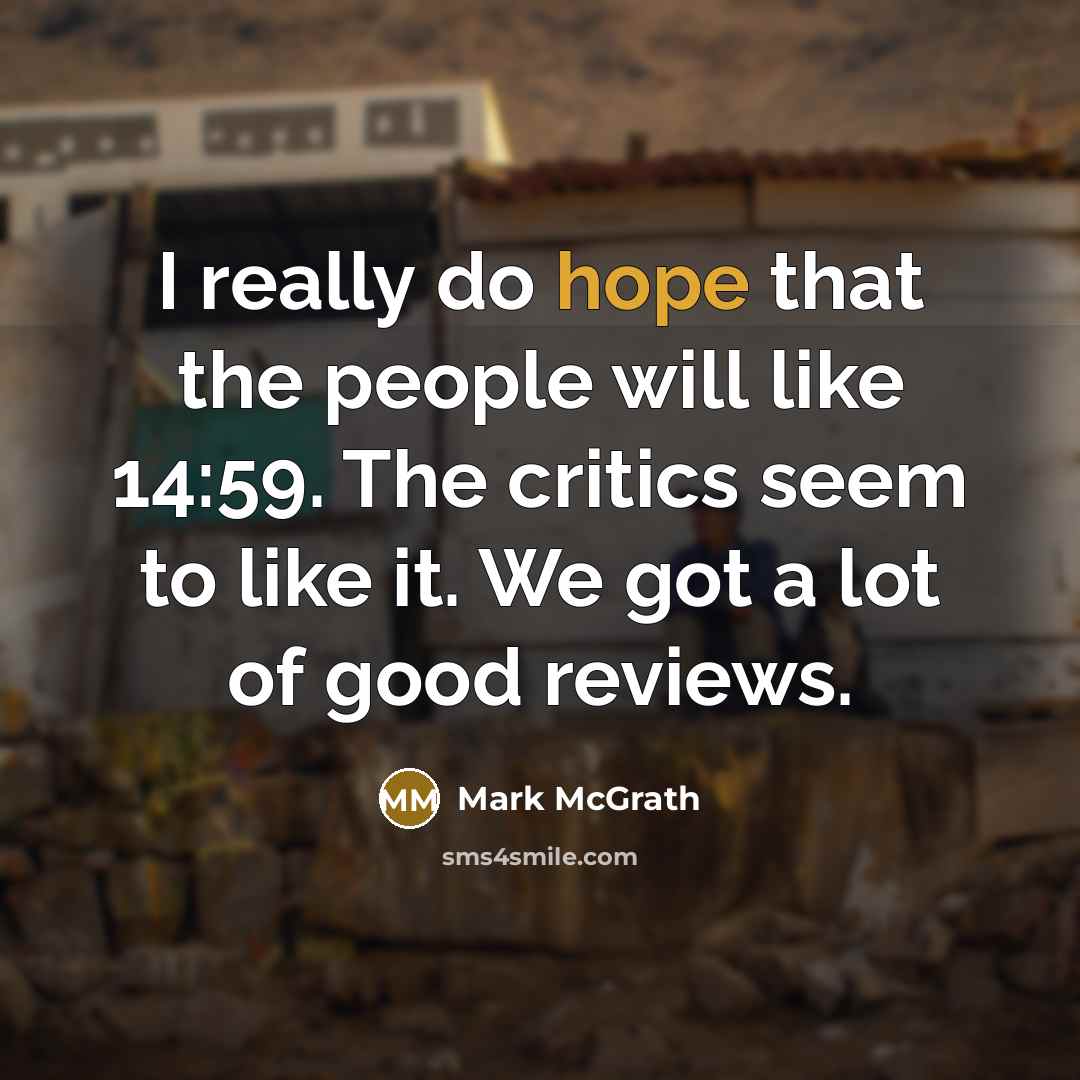 “I really do hope that the people will like 14:59.…” quote by Mark McGrath
