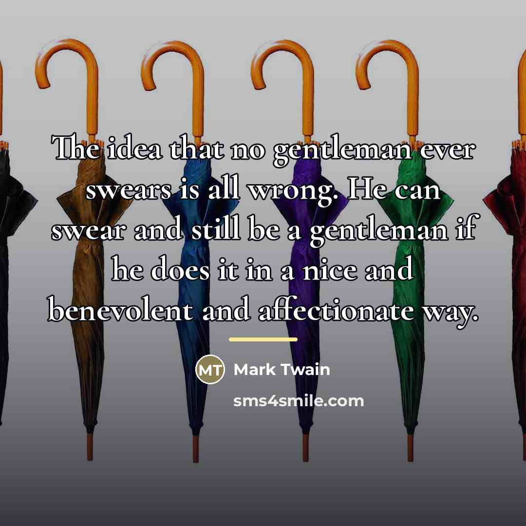 “The idea that no gentleman ever swears is all wrong.…” quote by Mark Twain