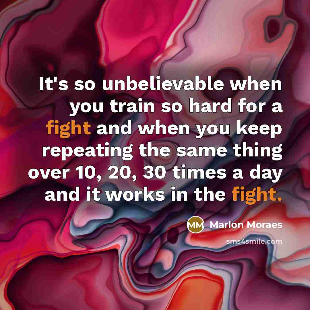 “It's so unbelievable when you train so hard for a…” quote by Marlon Moraes