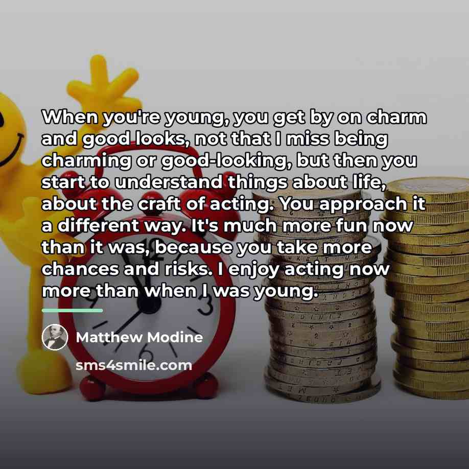 “When you're young, you get by on charm and good…” quote by Matthew Modine