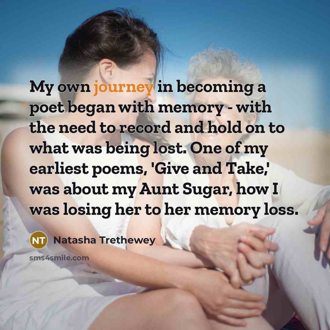 “My own journey in becoming a poet began with memory…” quote by Natasha Trethewey
