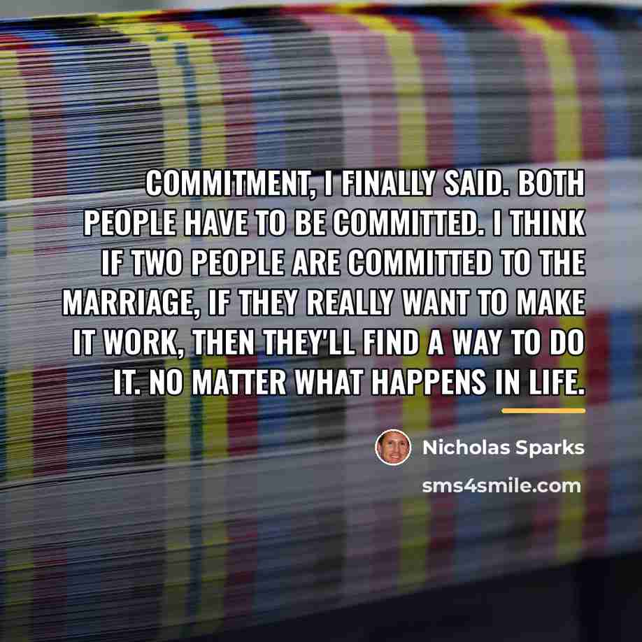 “Commitment, I finally said. Both people have to be committed.…” quote by Nicholas Sparks