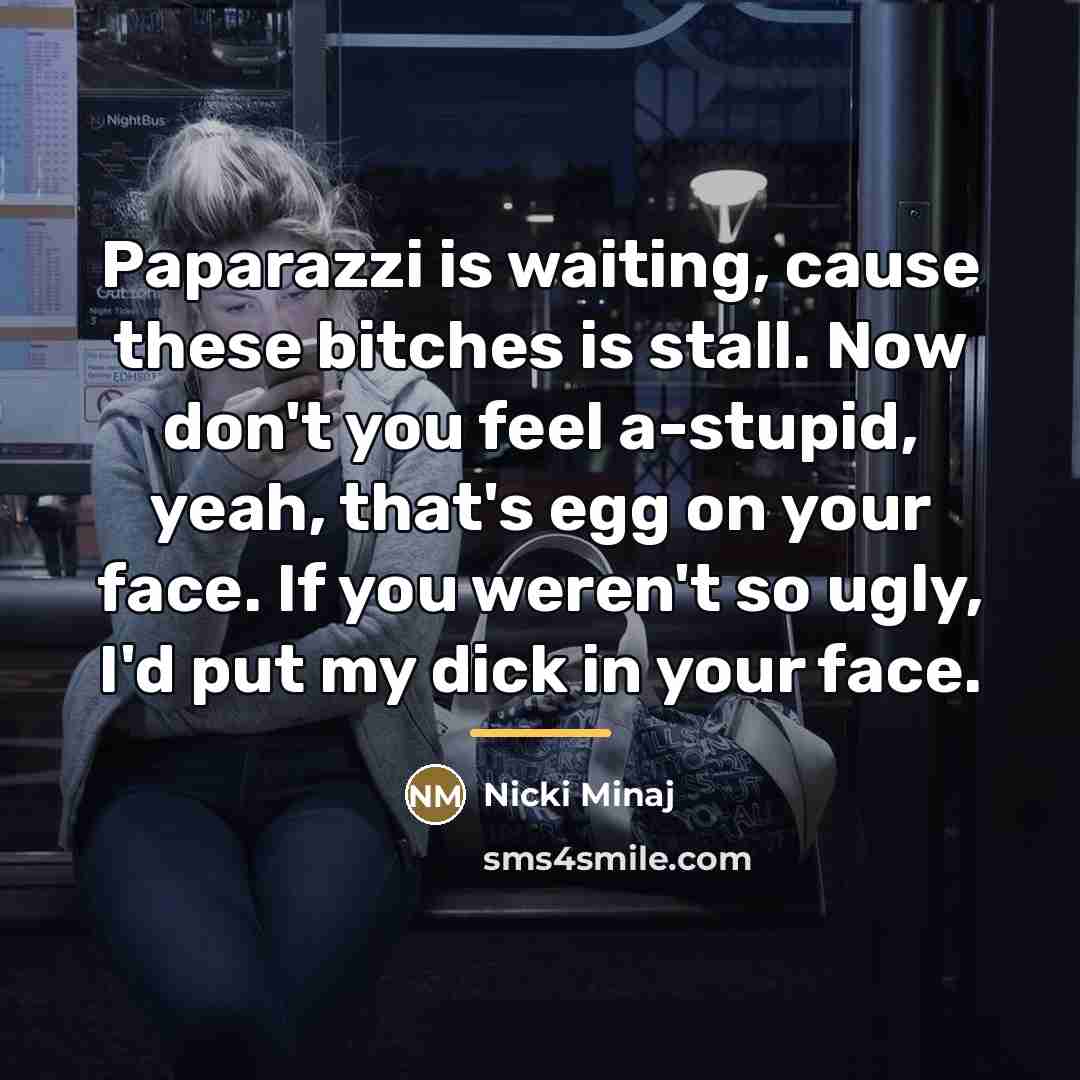 “Paparazzi is waiting, cause these bitches is stall. Now don't…” quote by Nicki Minaj