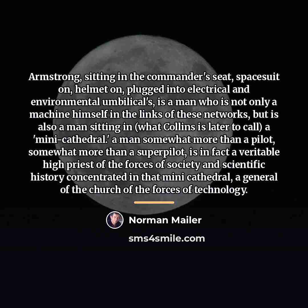 “Armstrong, sitting in the commander's seat, spacesuit on, helmet on,…” quote by Norman Mailer