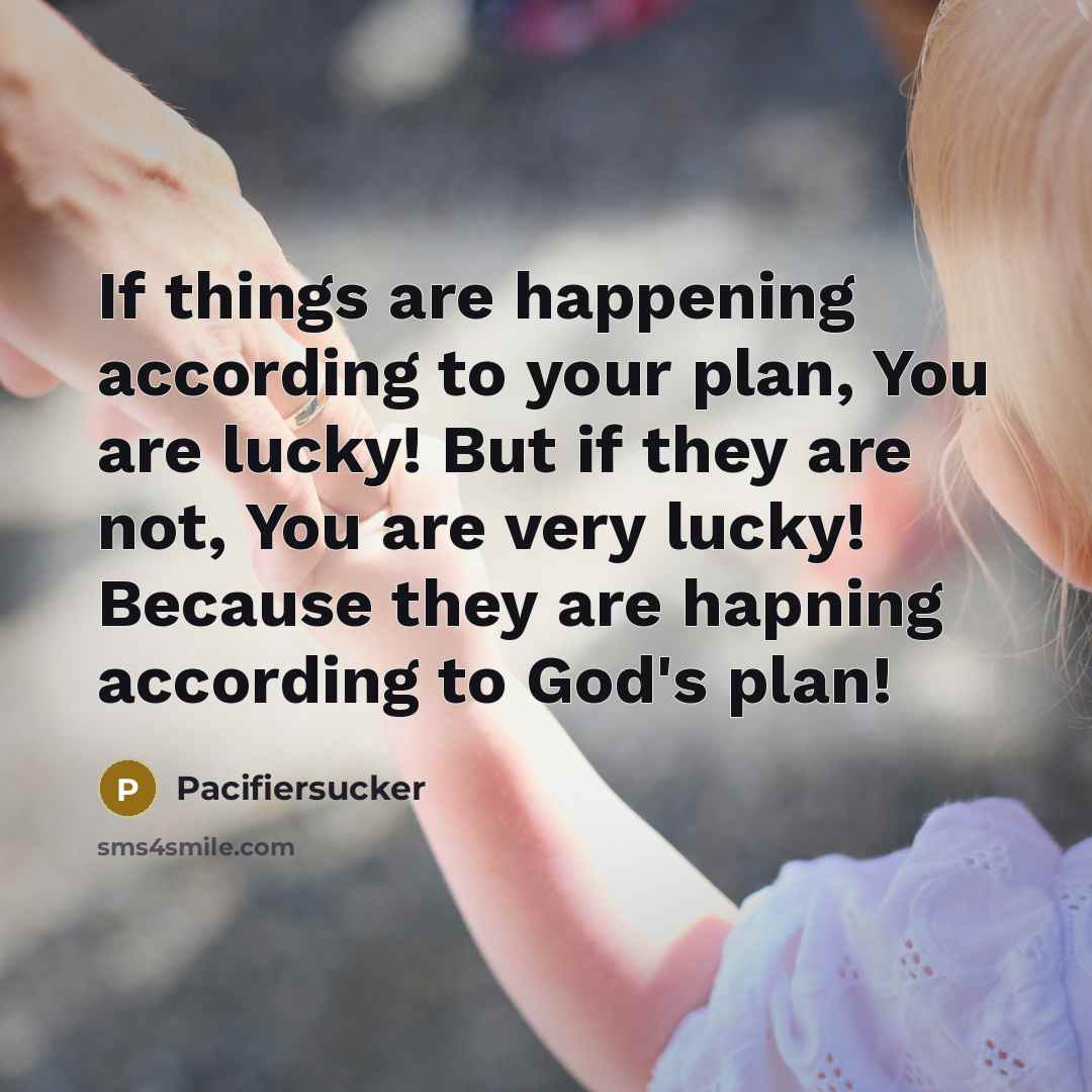 “If things are happening according to your plan, You are…” quote by Pacifiersucker