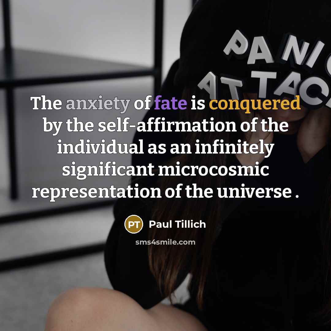 “The anxiety of fate is conquered by the self-affirmation of…” quote by Paul Tillich