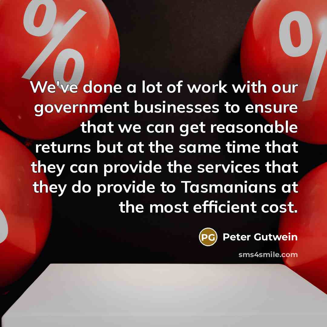 “We've done a lot of work with our government businesses…” quote by Peter Gutwein