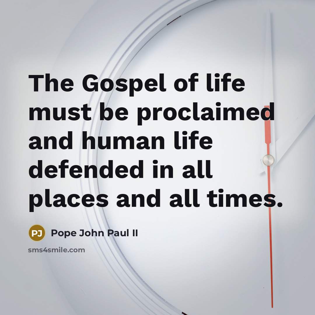 “The Gospel of life must be proclaimed and human life…” quote by Pope John Paul II