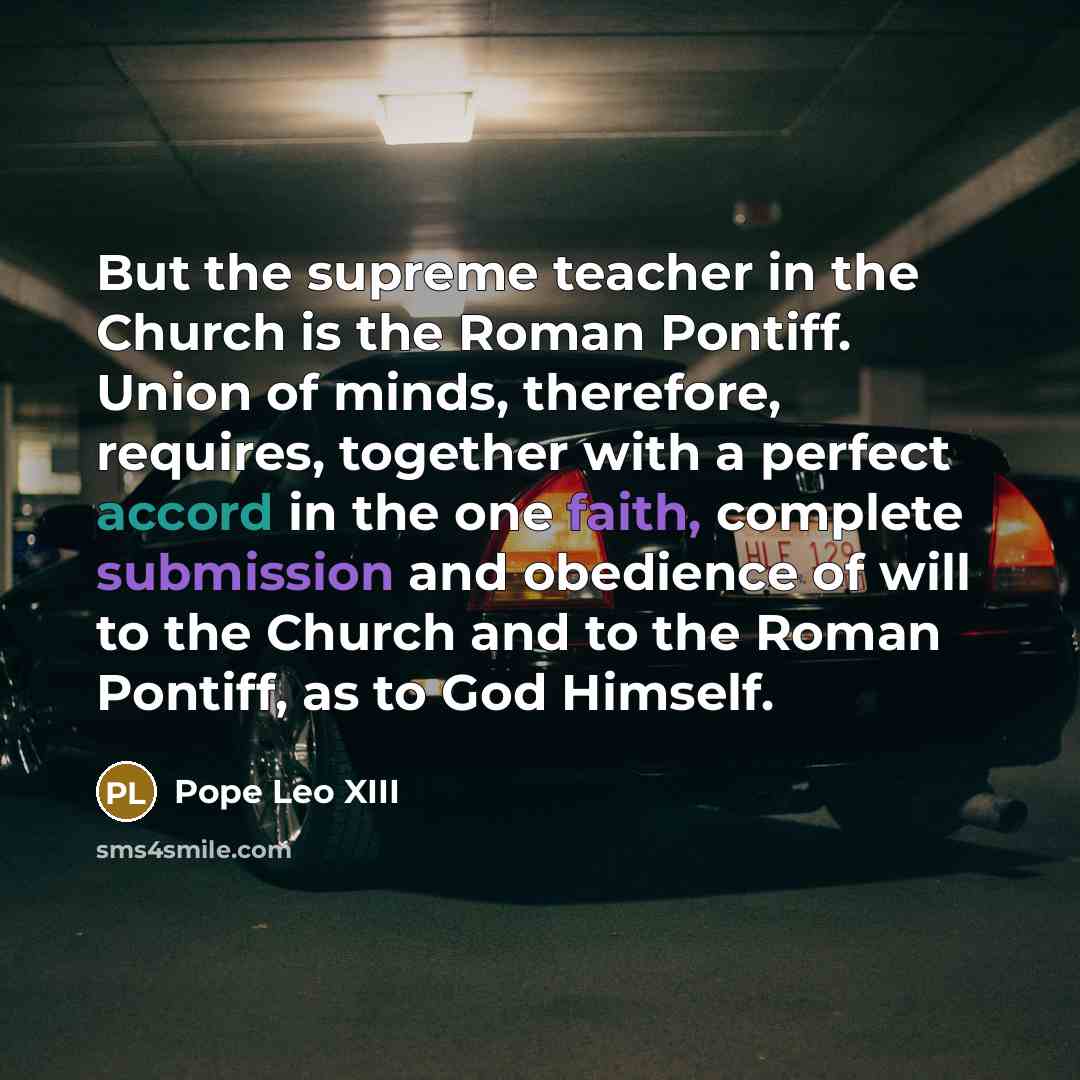 “But the supreme teacher in the Church is the Roman…” quote by Pope Leo XIII