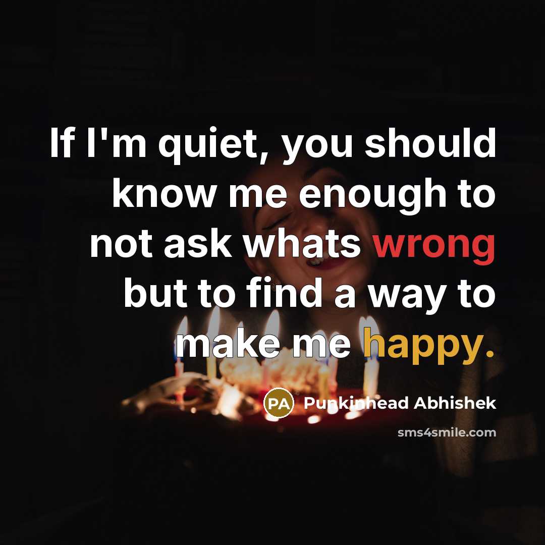 “If I'm quiet, you should know me enough to not…” quote by Punkinhead Abhishek