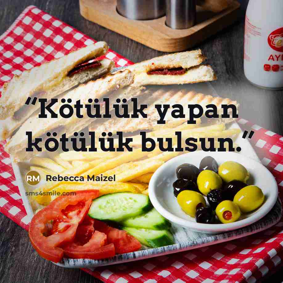 “Kötülük yapan kötülük bulsun.” quote by Rebecca Maizel