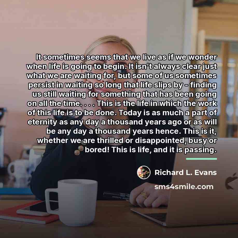 “It sometimes seems that we live as if we wonder…” quote by Richard L. Evans