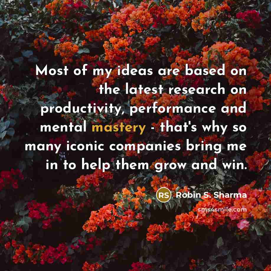 “Most of my ideas are based on the latest research…” quote by Robin S. Sharma