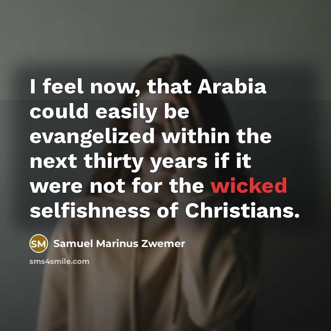 “I feel now, that Arabia could easily be evangelized within…” quote by Samuel Marinus Zwemer