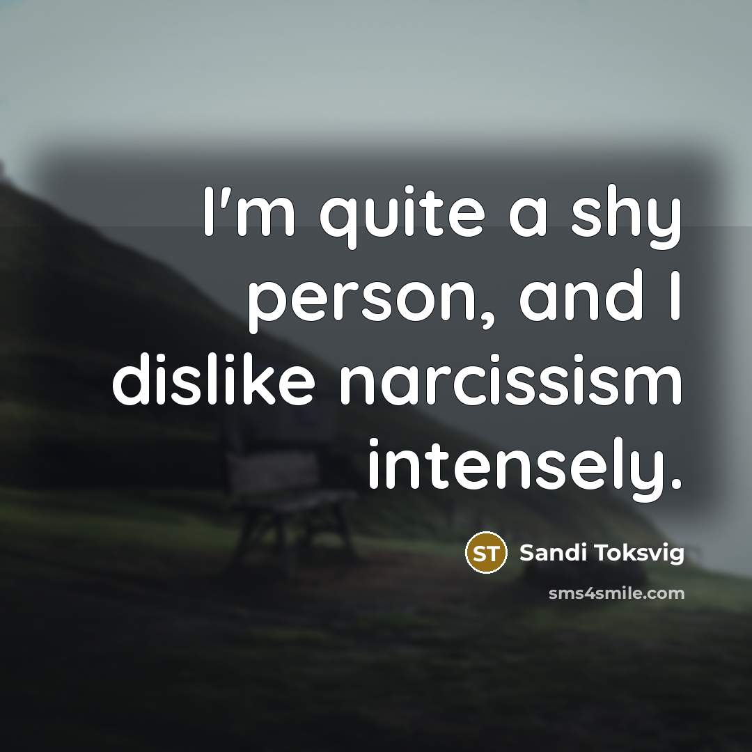 “I'm quite a shy person, and I dislike narcissism intensely.…” quote by Sandi Toksvig