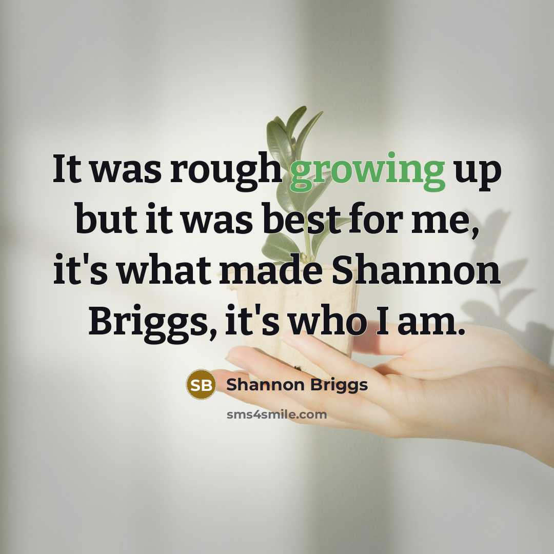 “It was rough growing up but it was best for…” quote by Shannon Briggs