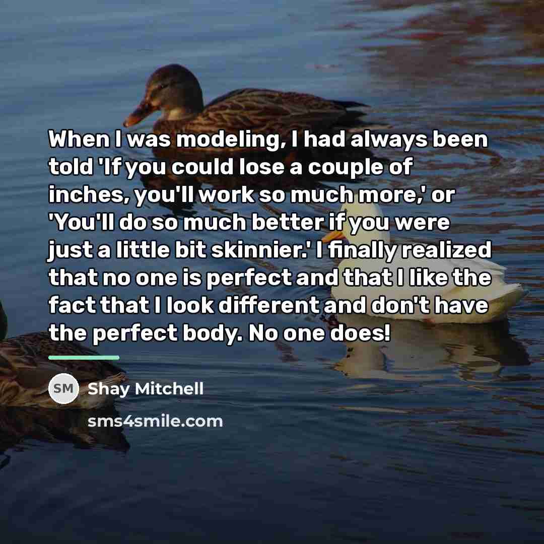 “When I was modeling, I had always been told 'If…” quote by Shay Mitchell