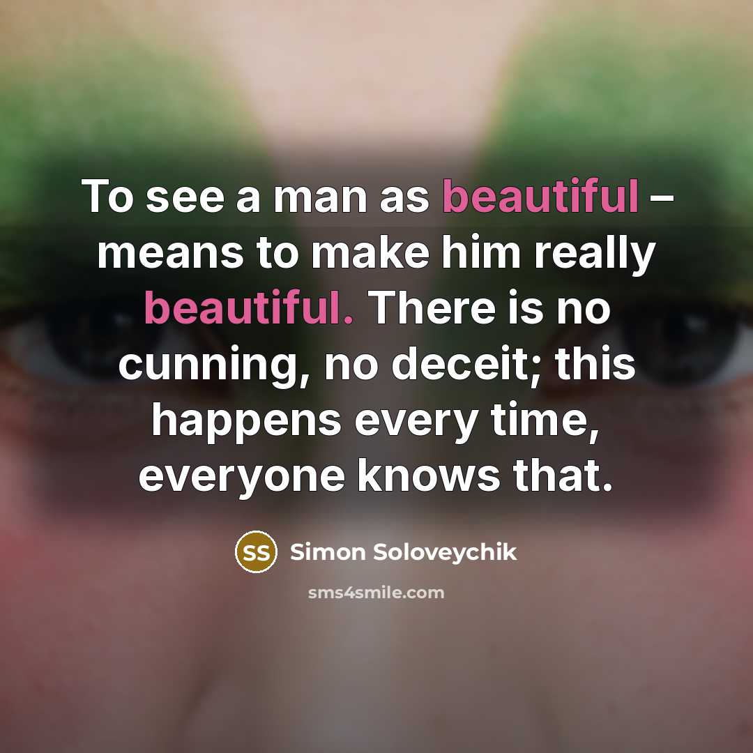 “To see a man as beautiful – means to make…” quote by Simon Soloveychik