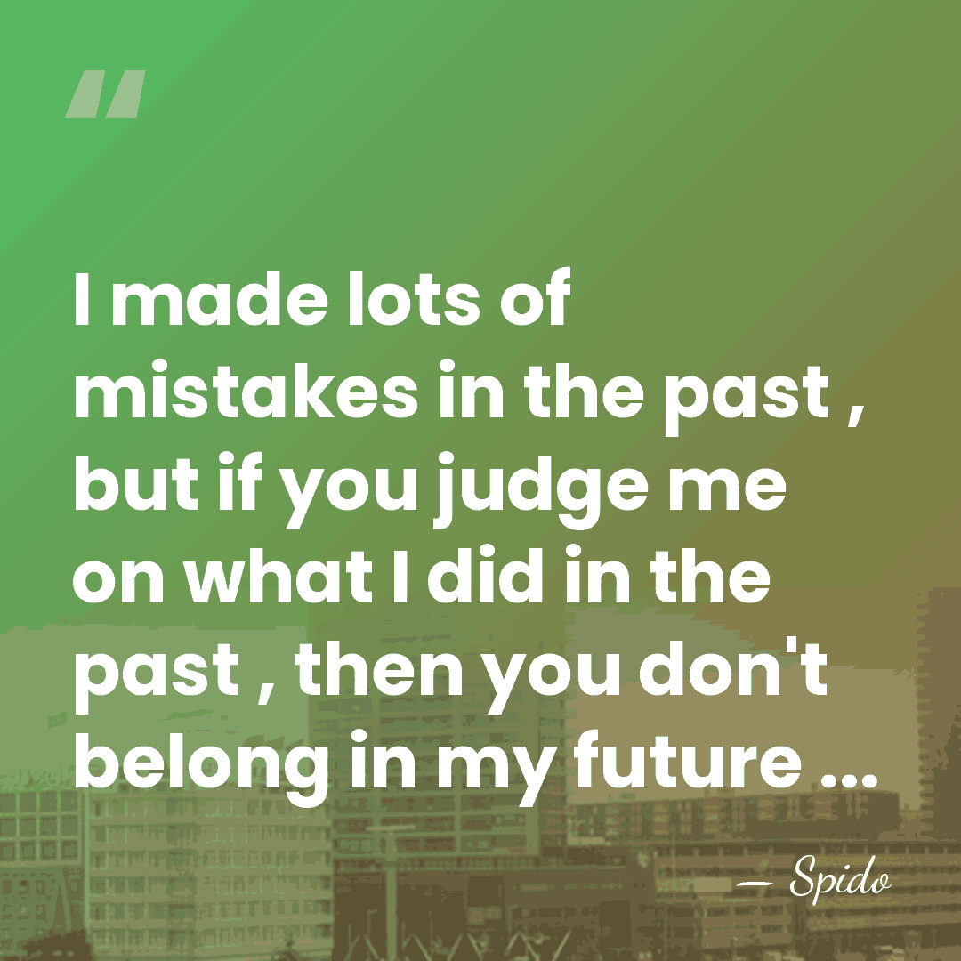 I made lots of mistakes in the past , but if you&hellip; - Spido