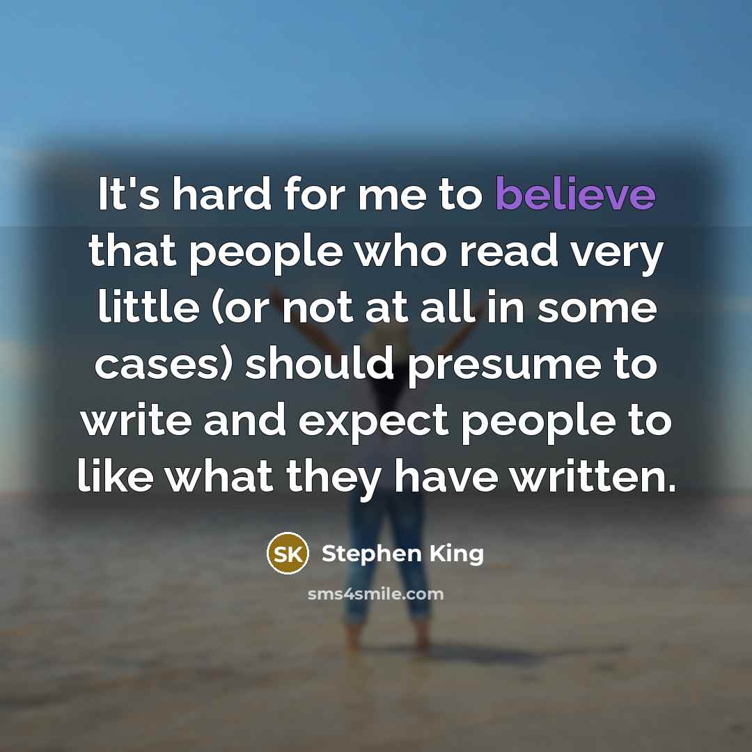 “It's hard for me to believe that people who read…” quote by Stephen King