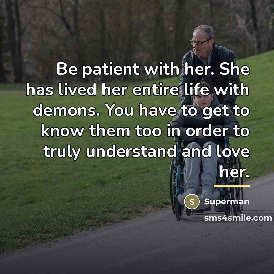 “Be patient with her. She has lived her entire life…” quote by Superman