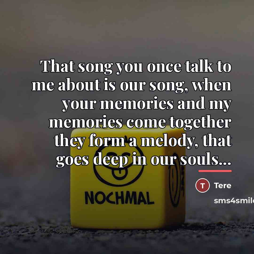 “That song you once talk to me about is our…” quote by Tere