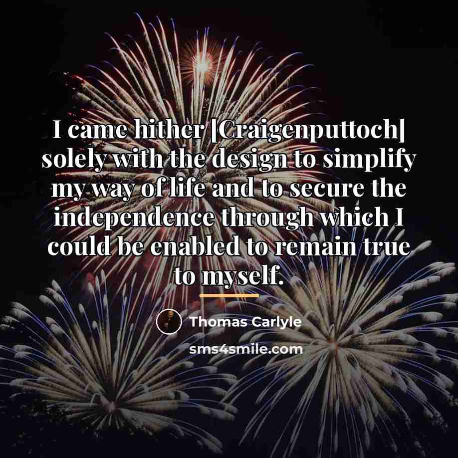 “I came hither [Craigenputtoch] solely with the design to simplify…” quote by Thomas Carlyle