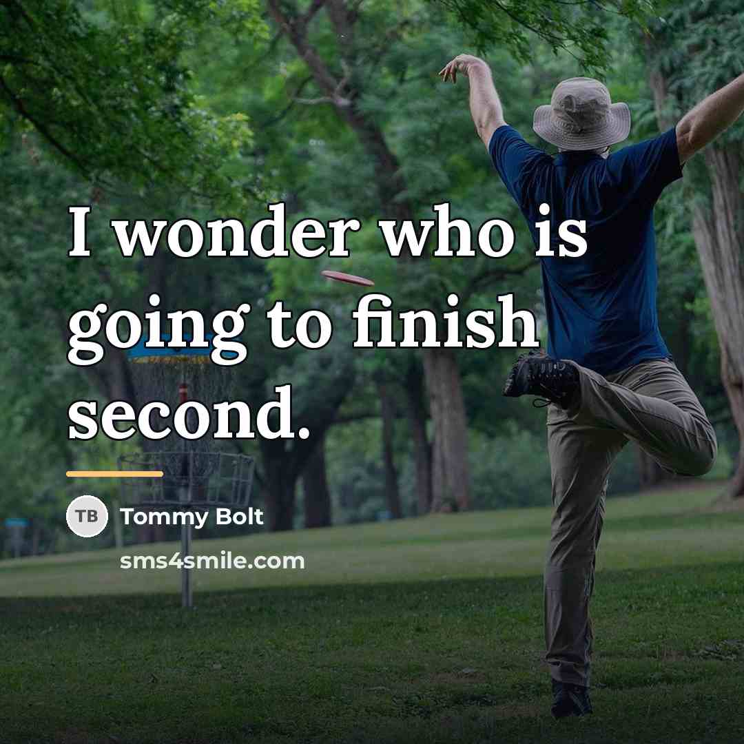 “I wonder who is going to finish second.…” quote by Tommy Bolt