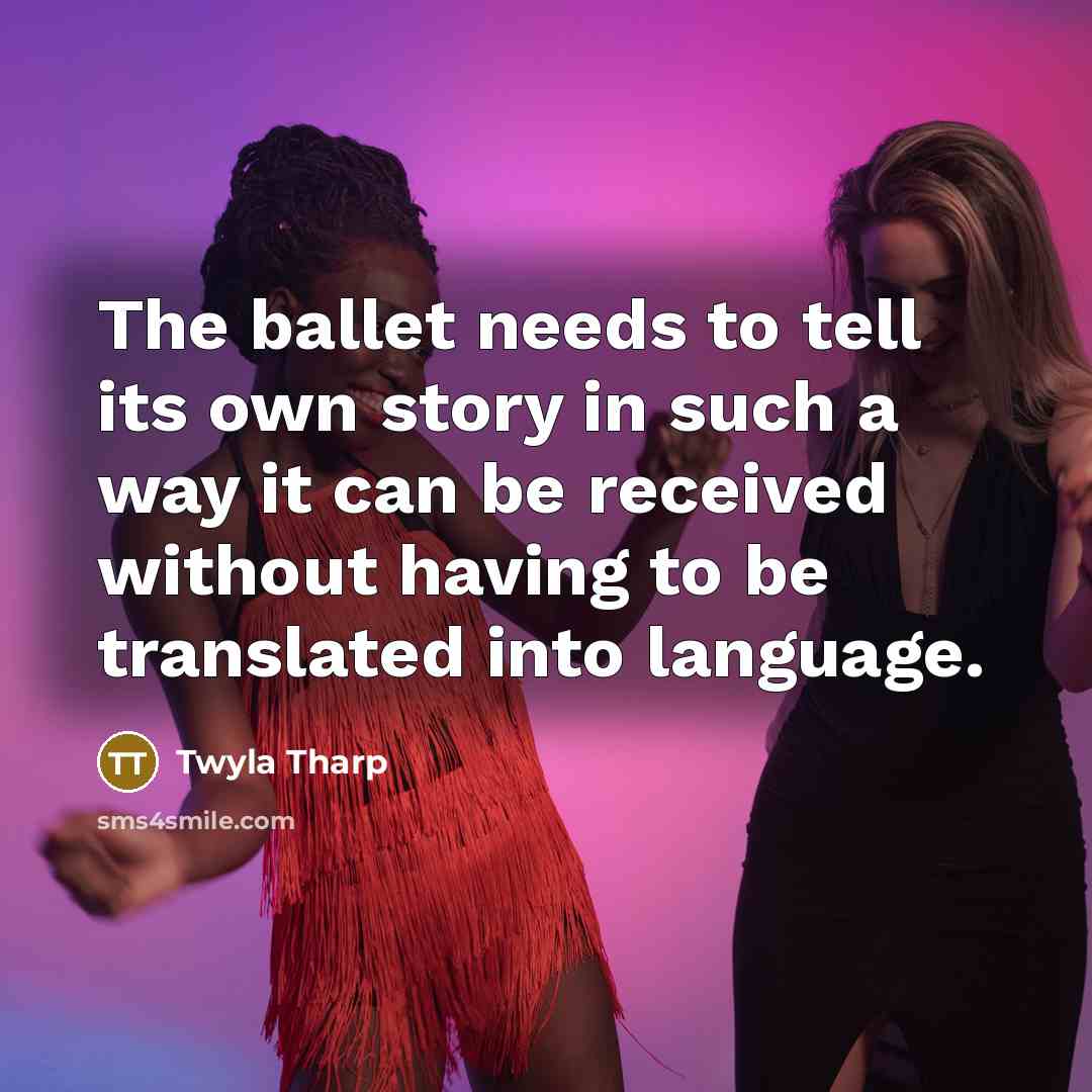 “The ballet needs to tell its own story in such…” quote by Twyla Tharp