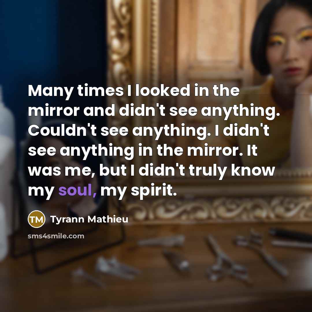 “Many times I looked in the mirror and didn't see…” quote by Tyrann Mathieu