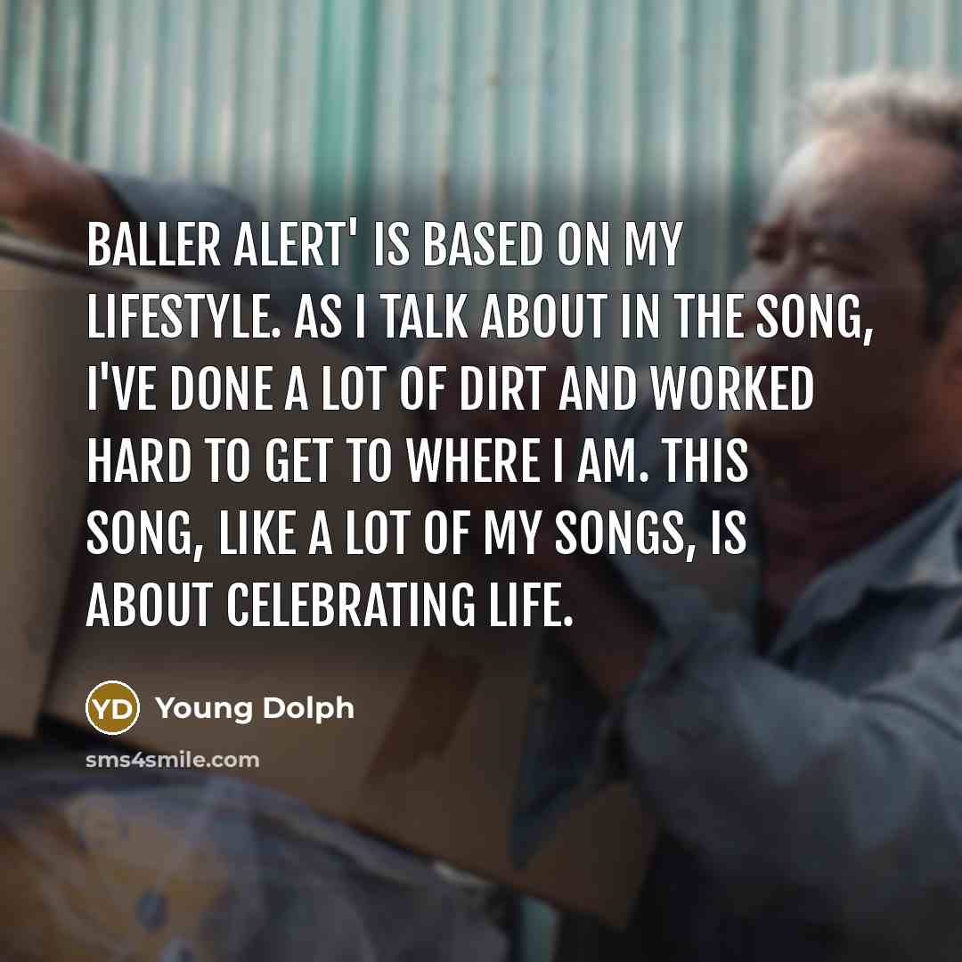 “Baller Alert' is based on my lifestyle. As I talk…” quote by Young Dolph