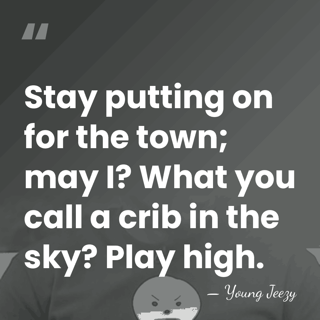 Stay putting on for the town; may I? What you call a&hellip; - Young Jeezy