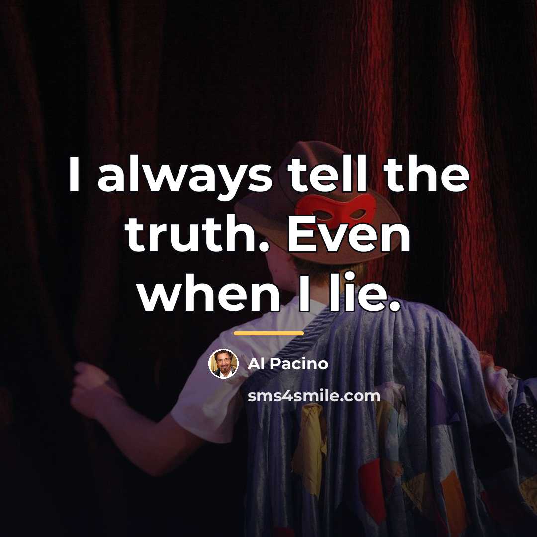 “I always tell the truth. Even when I lie.…” quote by Al Pacino