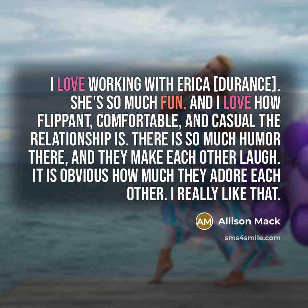 “I love working with Erica [Durance]. She's so much fun.…” quote by Allison Mack