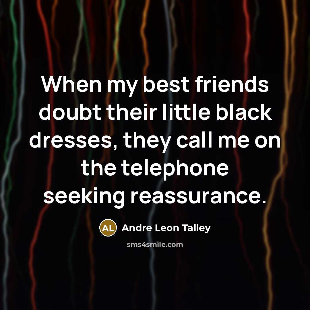 “When my best friends doubt their little black dresses, they…” quote by Andre Leon Talley