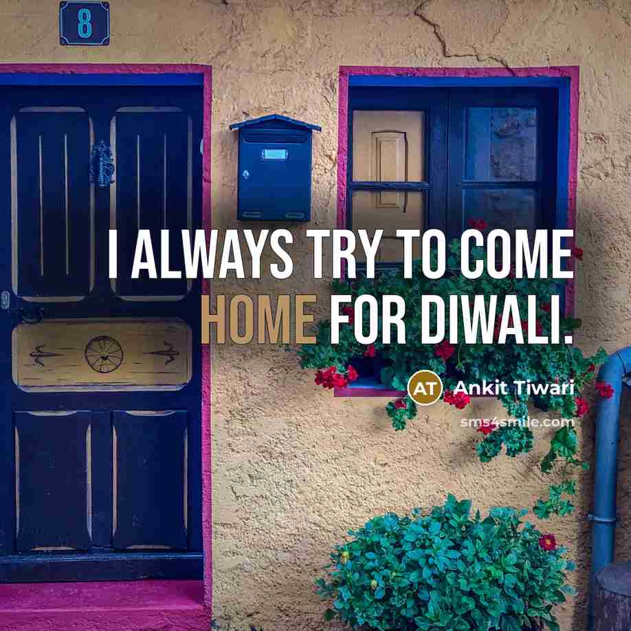“I always try to come home for Diwali.…” quote by Ankit Tiwari