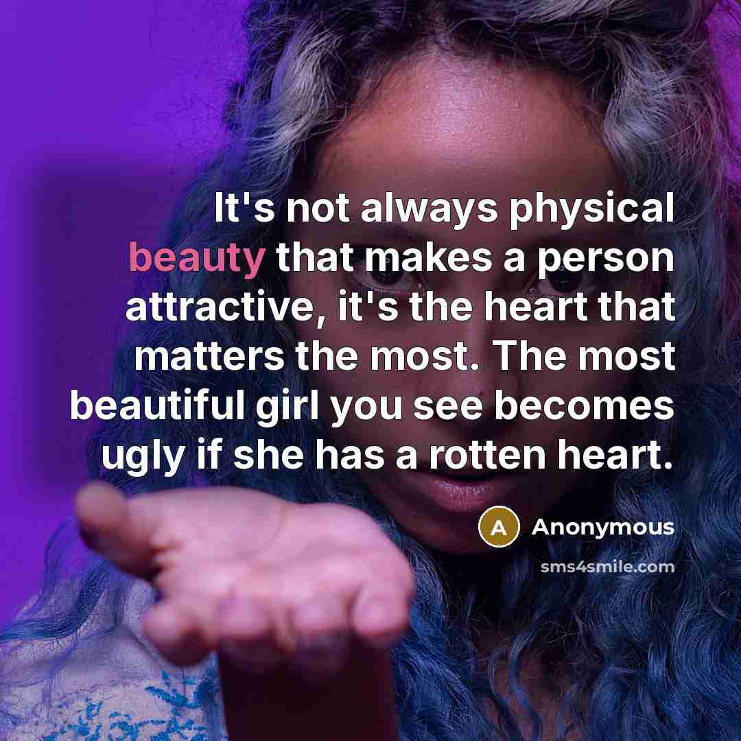 “It's not always physical beauty that makes a person attractive,…” quote by Anonymous