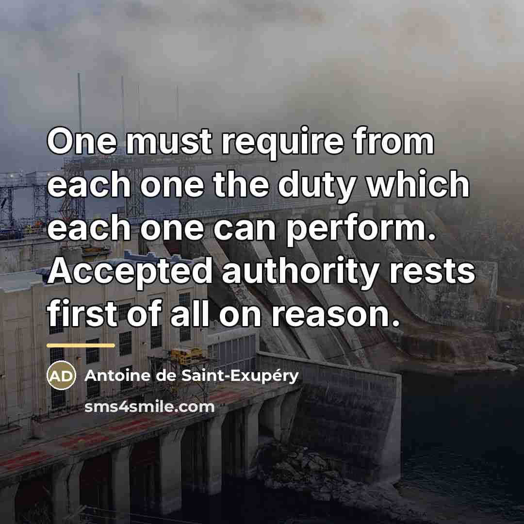 “One must require from each one the duty which each…” quote by Antoine de Saint-Exupery