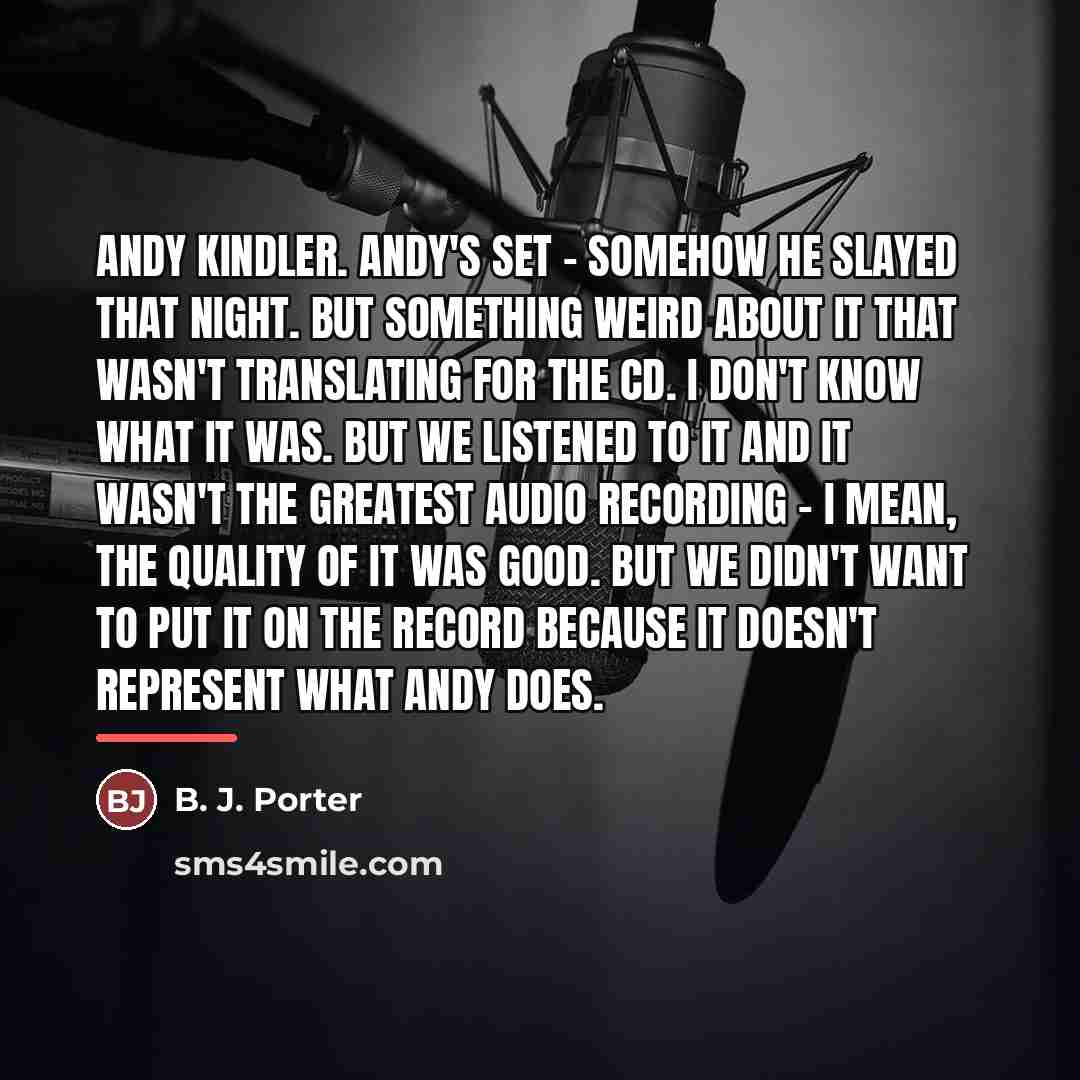 “Andy Kindler. Andy's set - somehow he slayed that night.…” quote by B. J. Porter