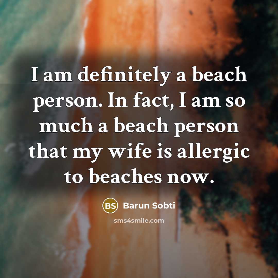 “I am definitely a beach person. In fact, I am…” quote by Barun Sobti
